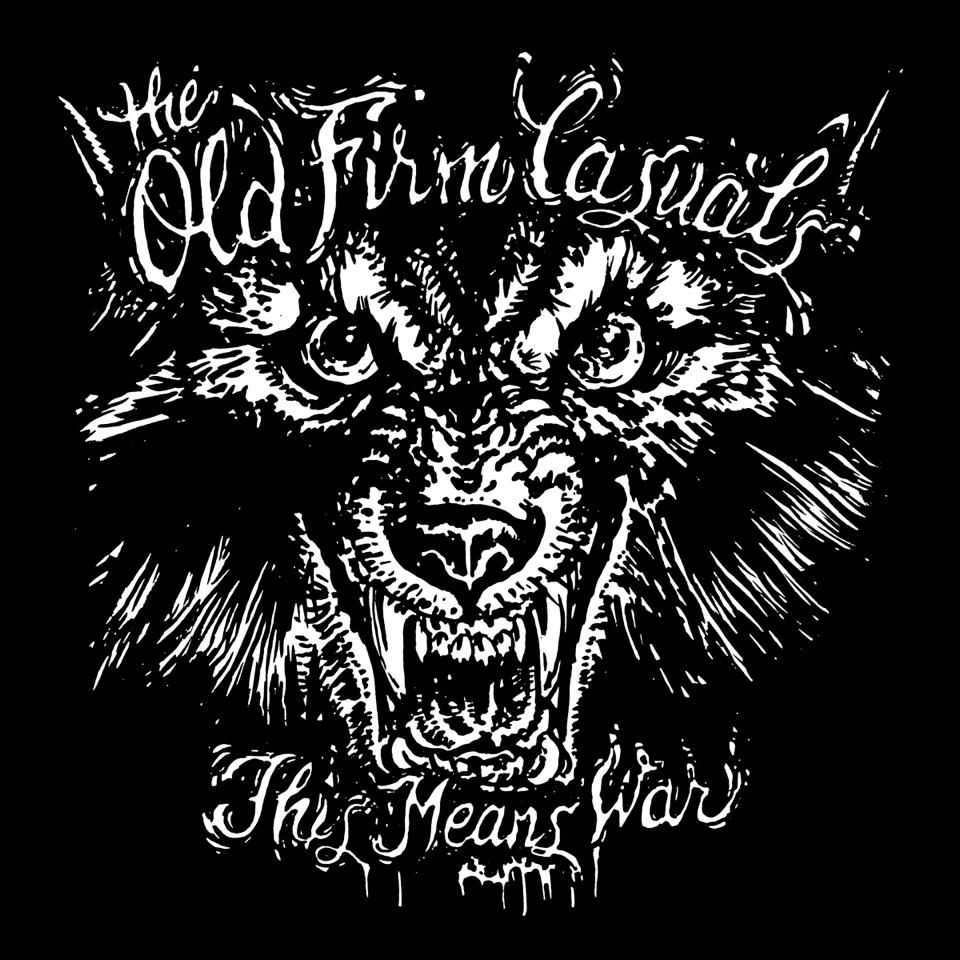 The Old Firm Casuals - This Means War